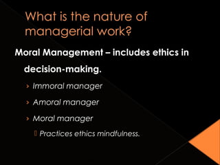 Moral Management – includes ethics in
decision-making.
› Immoral manager
› Amoral manager
› Moral manager
 Practices ethics mindfulness.
Copyright © 2010 John Wiley & Sons, Inc. 1-33
 