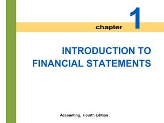 1-1
INTRODUCTION TO
FINANCIAL STATEMENTS
Accounting, Fourth Edition
1
 