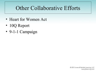 Other Collaborative Efforts
• Heart for Women Act
• 10Q Report
• 9-1-1 Campaign
 