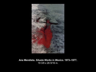 Ana Mendieta. Silueta Works in Mexico. 1973–1977.
                19 3/8 x 26 9/16 in.
 