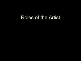 Roles of the Artist
 