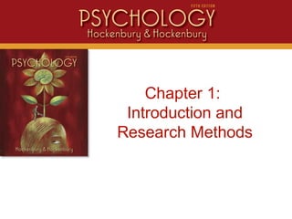 Intro
Chapter 1:
Introduction and
Research Methods
 