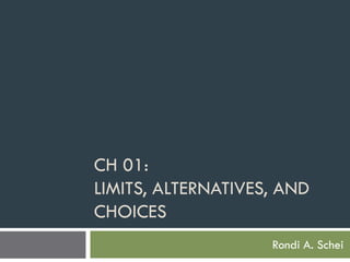 Ch01_Limits Alternatives and Choices | PPSX