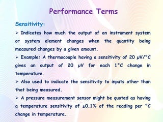 Performance Terms
A pressure measurement system is stated as having the
following characteristics. Explain the significanc...