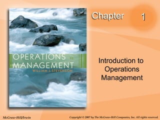 McGraw-Hill/Irwin Copyright © 2007 by The McGraw-Hill Companies, Inc. All rights reserved.
11
Introduction to
Operations
Management
 
