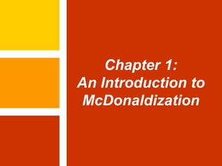 Chapter 1: An Introduction to McDonaldization 