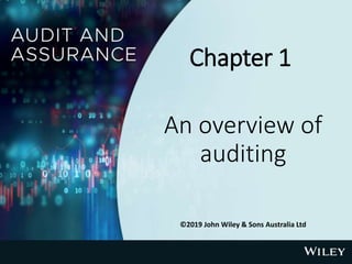 Chapter 1
An overview of
auditing
©2019 John Wiley & Sons Australia Ltd
 