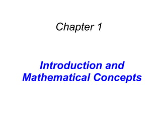 Introduction and Mathematical Concepts Chapter 1 