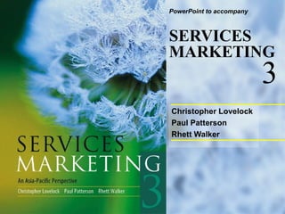 SERVICES
MARKETING
Christopher Lovelock
Paul Patterson
Rhett Walker
PowerPoint to accompany
3
 