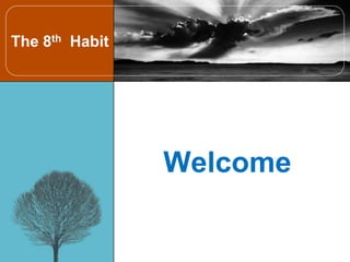 Welcome
The 8th Habit
 