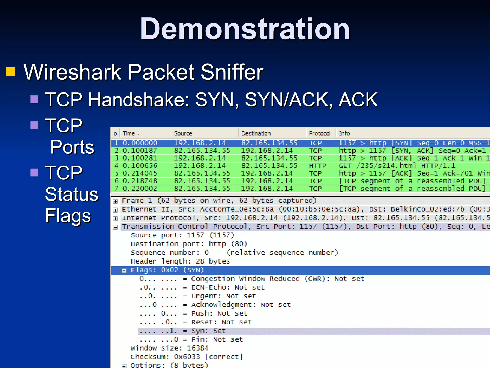 Demonstration Wireshark Packet Sniffer TCP Handshake: SYN, SYN/ACK, ACK TCP  Ports TCP Status Flags 