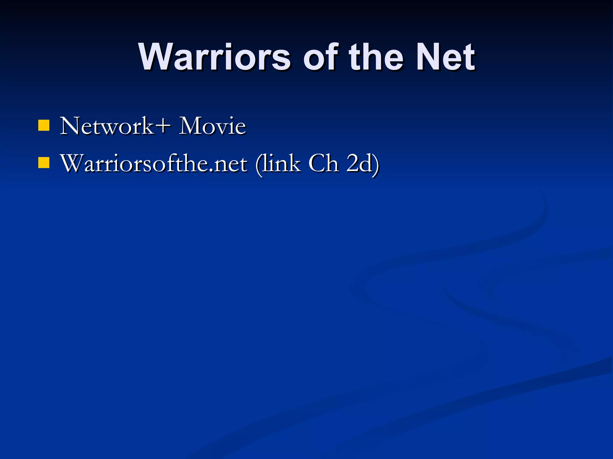 Warriors of the Net Network+ Movie Warriorsofthe.net (link Ch 2d) 