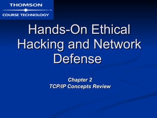 Hands-On Ethical Hacking and Network Defense   Chapter 2 TCP/IP Concepts Review 