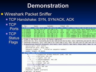 Demonstration Wireshark Packet Sniffer TCP Handshake: SYN, SYN/ACK, ACK TCP  Ports TCP Status Flags 