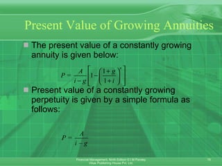 Present Value of Growing Annuities The present value of a constantly growing annuity is given below: Present value of a constantly growing perpetuity is given by a simple formula as follows: 