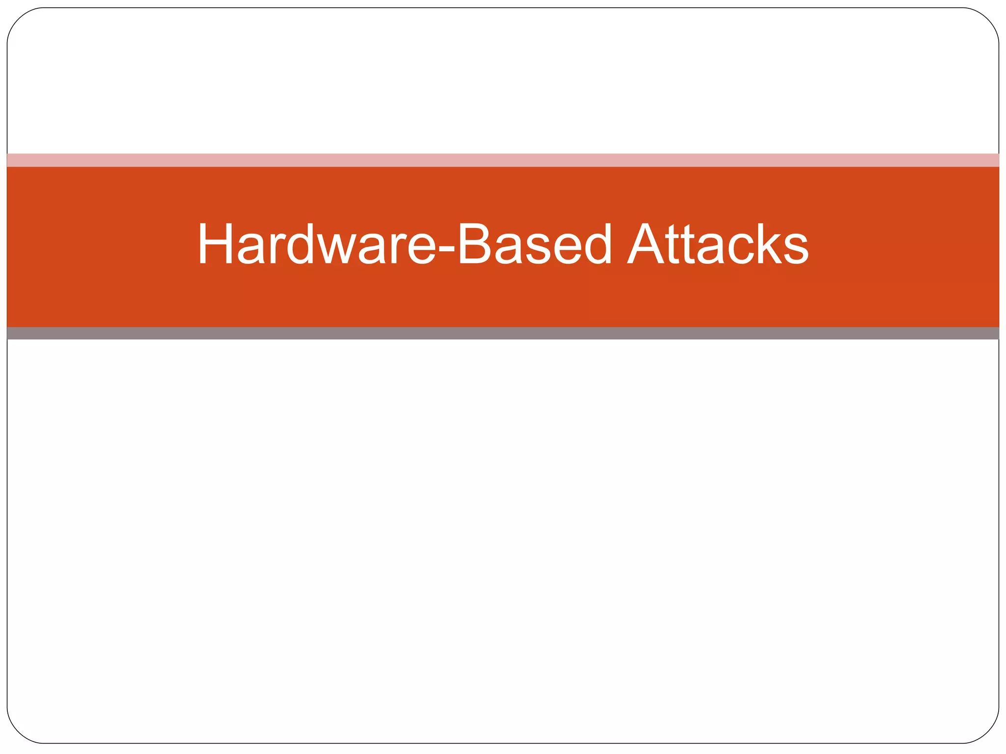 Hardware-Based Attacks 