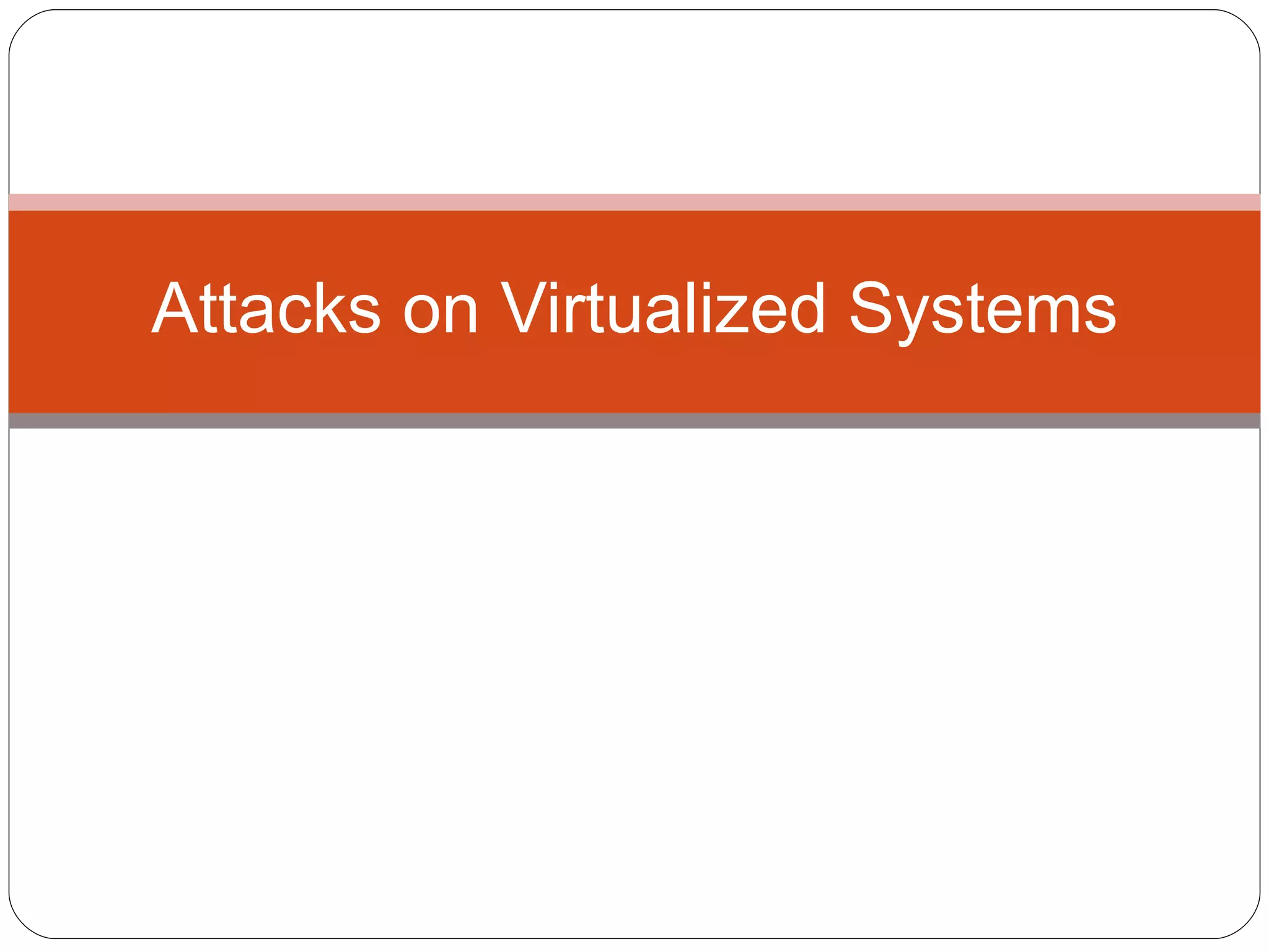 Attacks on Virtualized Systems 