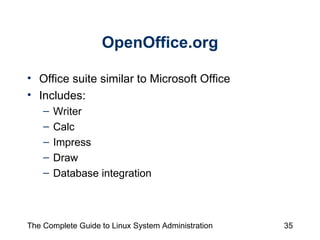 OpenOffice.org Office suite similar to Microsoft Office Includes: Writer Calc Impress Draw Database integration 