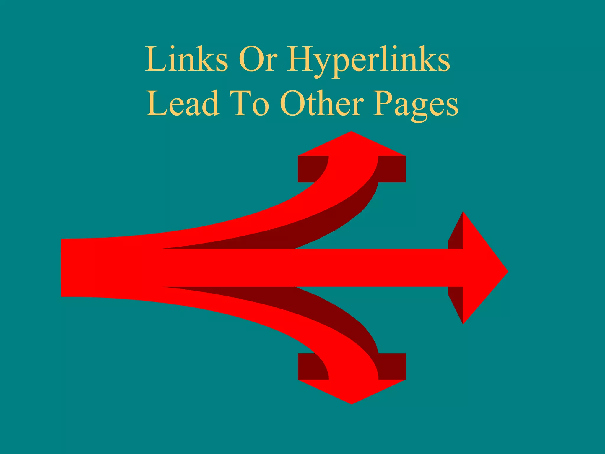 Links Or Hyperlinks  Lead To Other Pages 