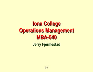 Iona College Operations Management MBA-540 Jerry Fjermestad 