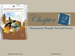 Management Thought: Past and Present




MultiMedia by Stephen M. Peters                    © 2002 South-Western
 