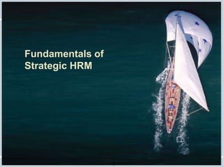 Fundamentals of Human Resource Management, 10/e, DeCenzo/Robbins
Fundamentals of
Strategic HRM
 