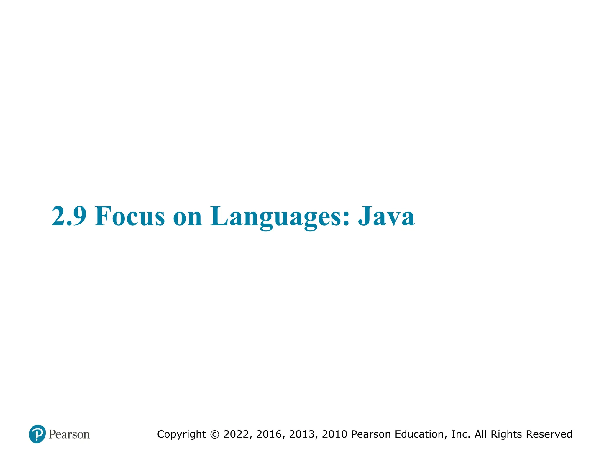 Copyright © 2022, 2016, 2013, 2010 Pearson Education, Inc. All Rights Reserved
2.9 Focus on Languages: Java
 