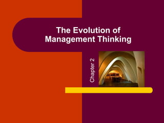 The Evolution of
Management Thinking
Chapter
2
 