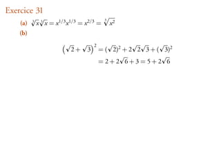 Exercice 31
                                              3
    (a)   3
              x 3 x = x 1/3 x 1/3 = x 2/3 =       x2
    (b)
                                        2
                             2+     3       = ( 2)2 + 2 2 3 + ( 3)2
                                            =2+2 6+3=5+2 6
 