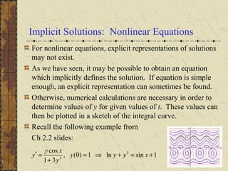 Implicit Solutions: Nonlinear Equations
For nonlinear equations, explicit representations of solutions
may not exist.
As w...