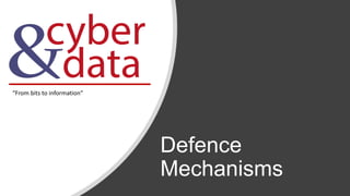 Defence
Mechanisms
“From bits to information”
 