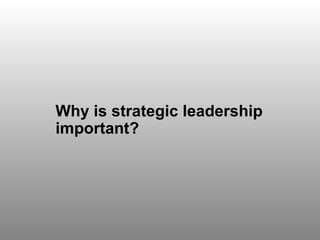 Discussion Question 1 Why is strategic leadership important? 
