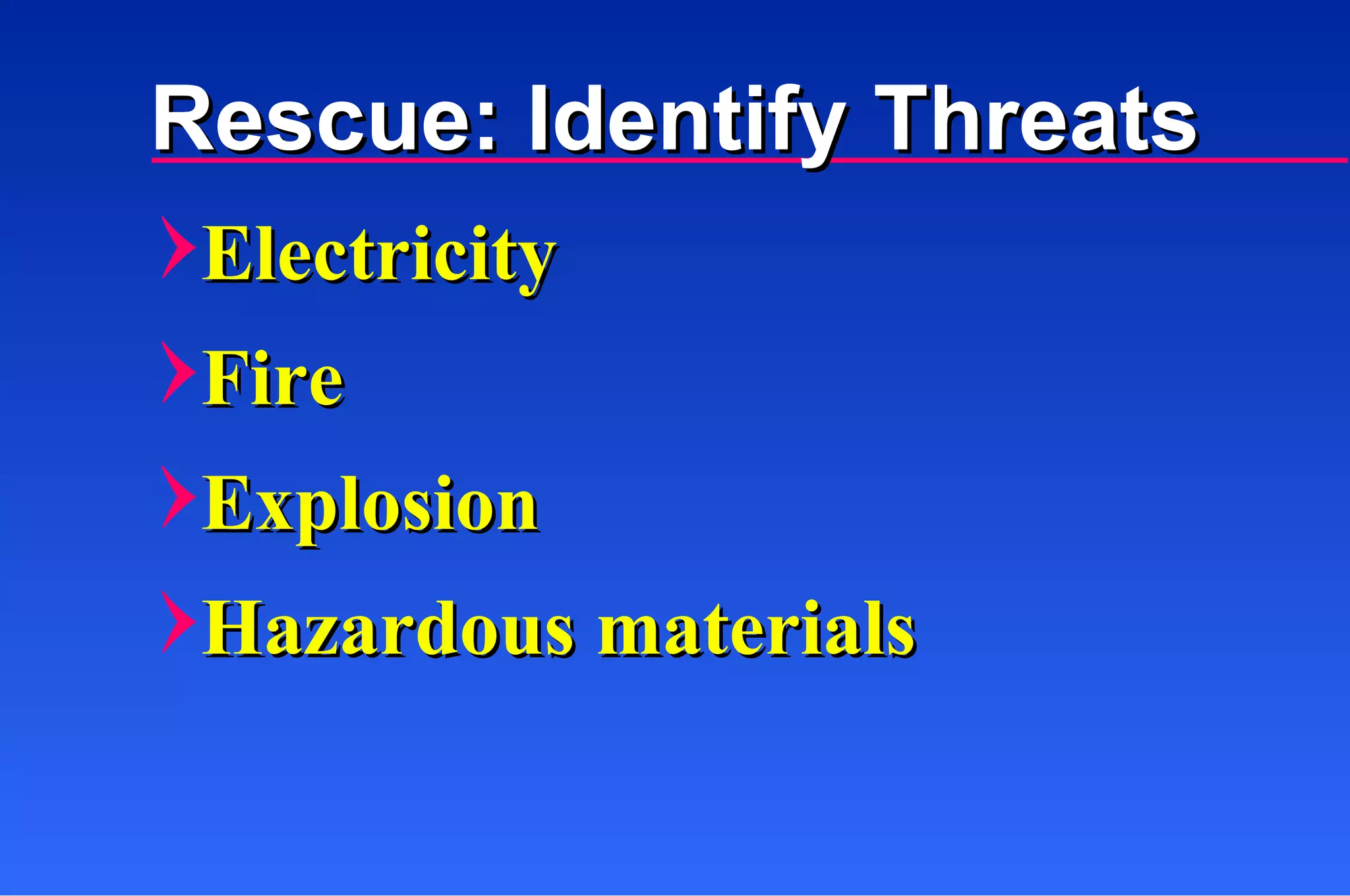 Electricity Fire Explosion Hazardous materials Rescue: Identify Threats 