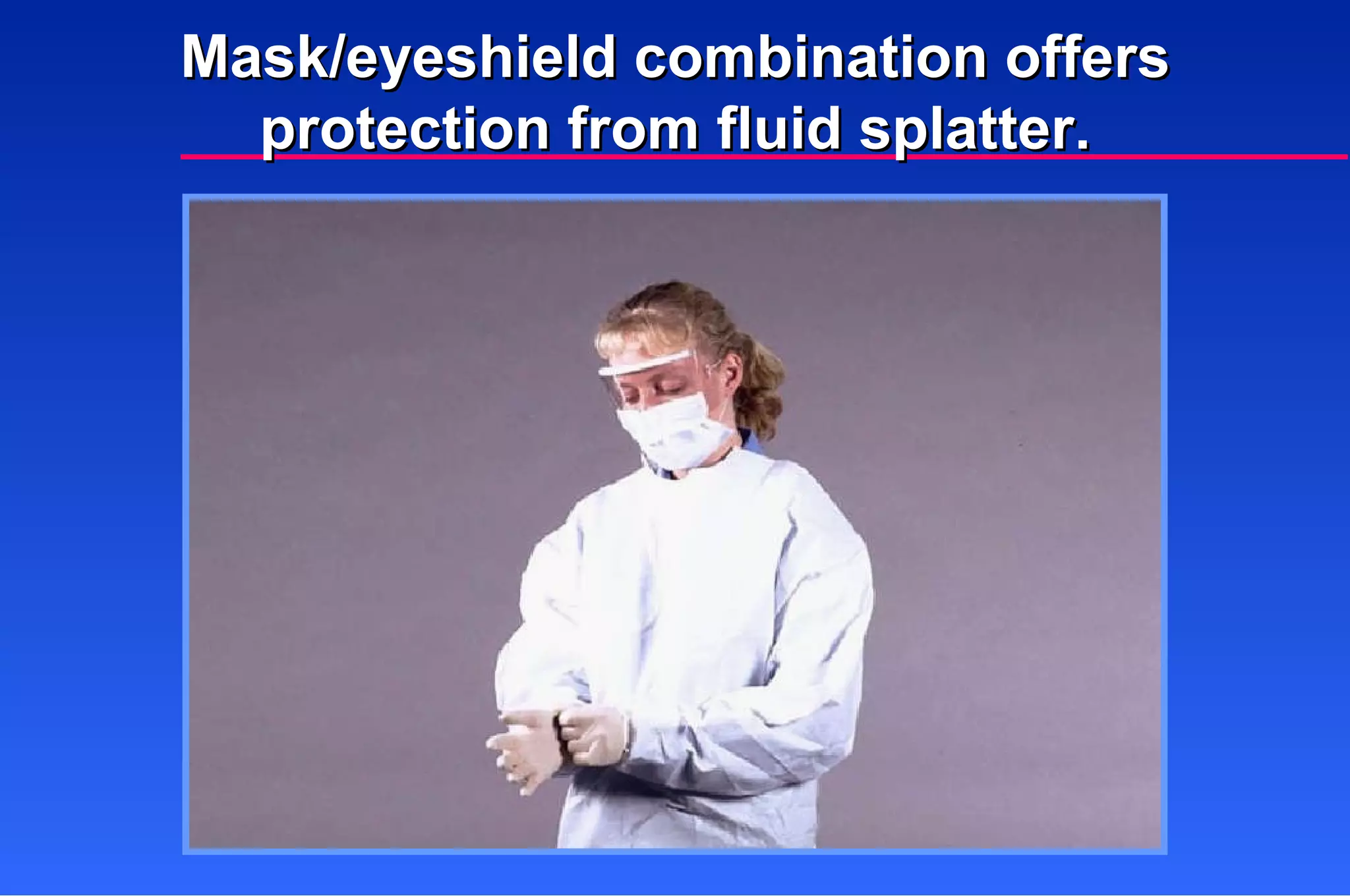 Mask/eyeshield combination offers protection from fluid splatter. 