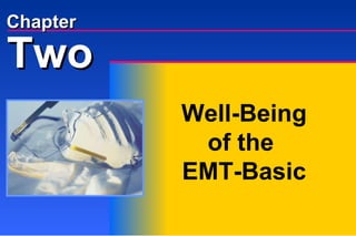 Two Well-Being of the  EMT-Basic Chapter 