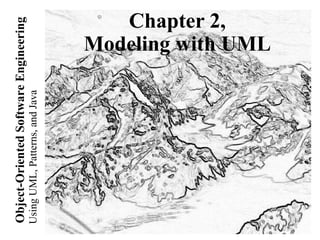 UsingUML,Patterns,andJava
Object-OrientedSoftwareEngineering Chapter 2,
Modeling with UML
 