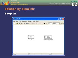 02Solution of Nonlinear Equations
Solution by Simulink:
Step 2:
11
 