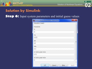 02Solution of Nonlinear Equations
Solution by Simulink:
Step 6: Input system parameters and initial guess values
35
 