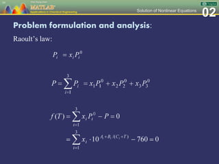 02Solution of Nonlinear Equations
Problem formulation and analysis:
Raoult’s law:
39
 