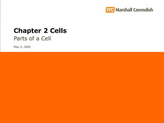 Chapter 2 Cells Parts of a Cell 