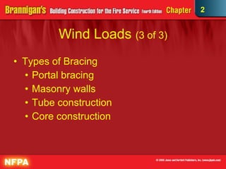 Wind Loads  (3 of 3) Types of Bracing Portal bracing  Masonry walls  Tube construction  Core construction 