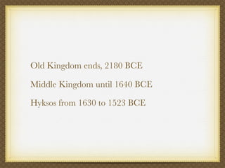 Old Kingdom ends, 2180 BCE

Middle Kingdom until 1640 BCE

Hyksos from 1630 to 1523 BCE
 