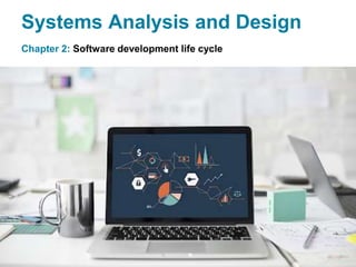 Systems Analysis and Design
Slides in this presentation contain
hyperlinks. JAWS users should be
able to get a list of links by using
INSERT+F7
Chapter 2: Software development life cycle
 