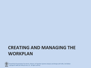 CREATING AND MANAGING THE WORKPLAN 