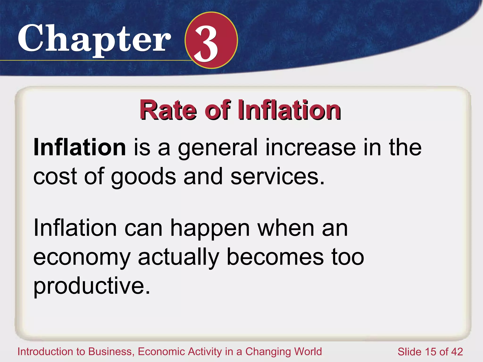 Rate of Inflation  Inflation  is a general increase in the cost of goods and services.  Inflation can happen when an economy actually becomes too productive.  