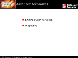 Advanced Techniques  Sniffing switch networks. IP spoofing. 