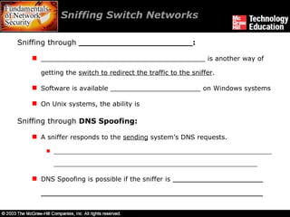Sniffing Switch Networks  Sniffing through  ______________________: ________________________________________ is another way of getting the  switch to redirect the traffic to the sniffer . Software is available ______________________ on Windows systems On Unix systems, the ability is  Sniffing through  DNS Spoofing: A sniffer responds to the  sending  system’s DNS requests. ______________________________________________________________________________________________________________________ DNS Spoofing is possible if the sniffer is  ______________________ ______________________________________________________ 
