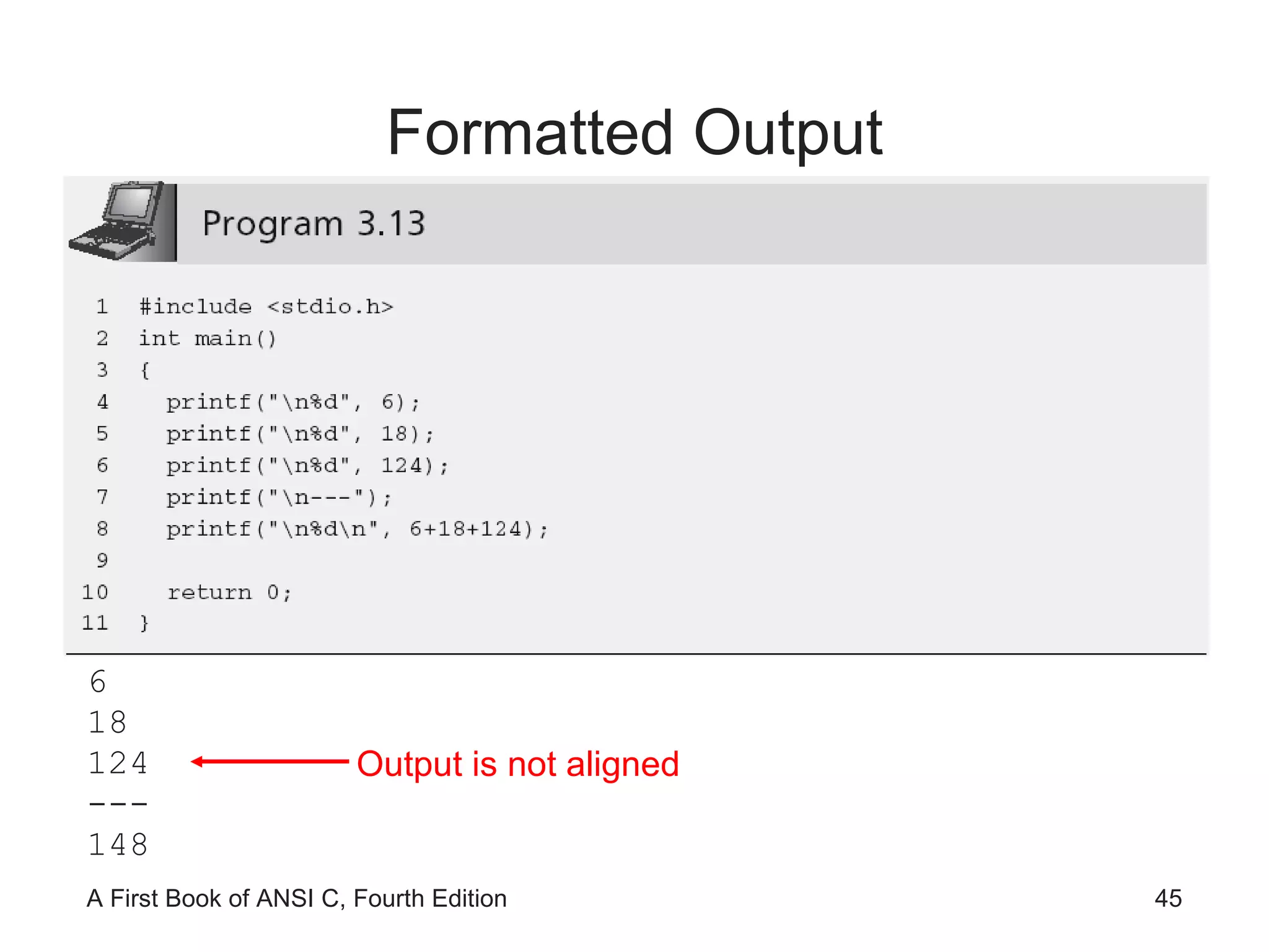 Formatted Output 6 18 124 --- 148 Output is not aligned 
