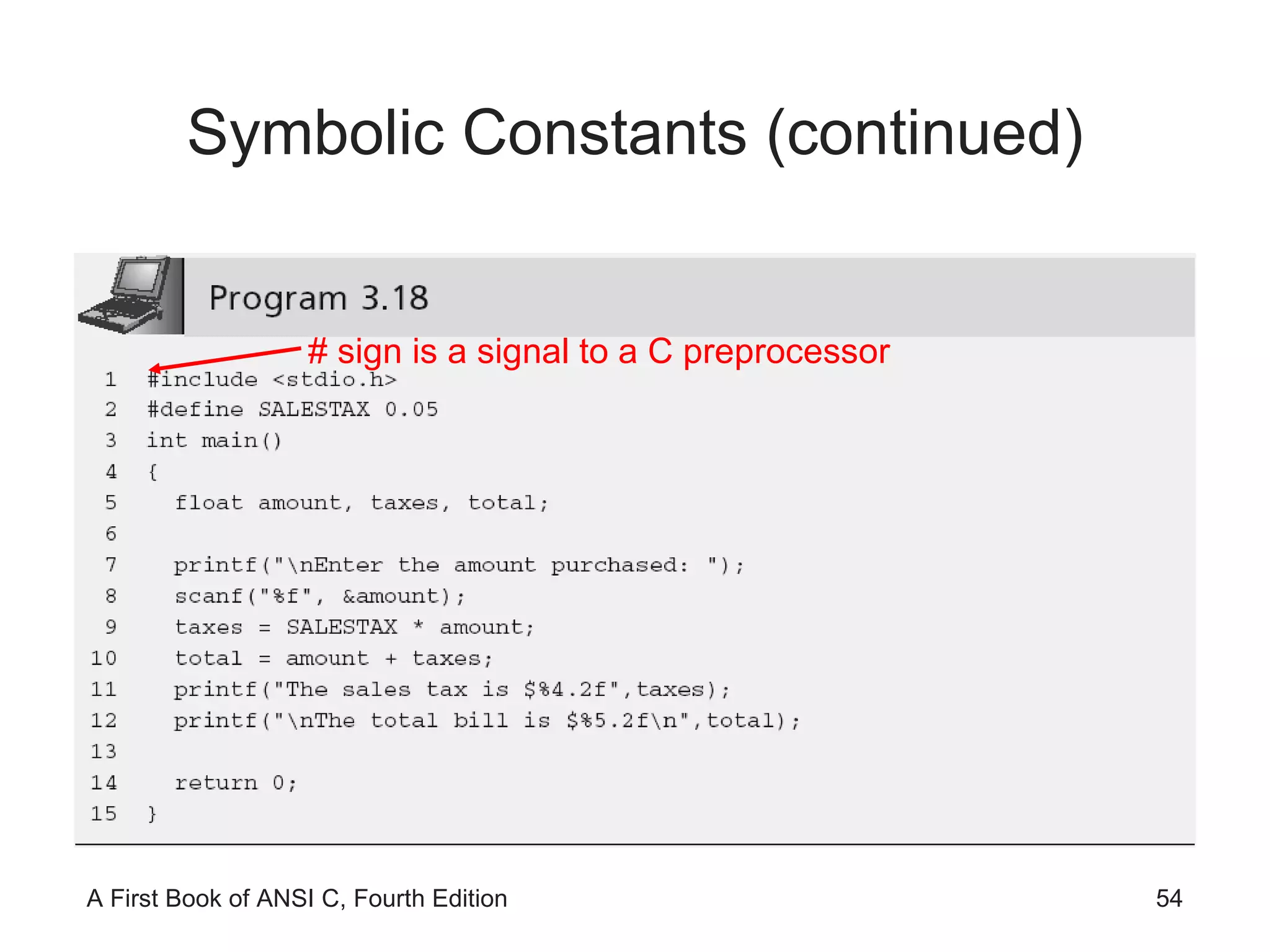 Symbolic Constants (continued) # sign is a signal to a C preprocessor 