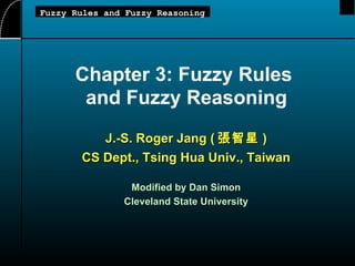 Chapter 3: Fuzzy Rules  and Fuzzy Reasoning ,[object Object],[object Object],[object Object],[object Object],Fuzzy Rules and Fuzzy Reasoning 